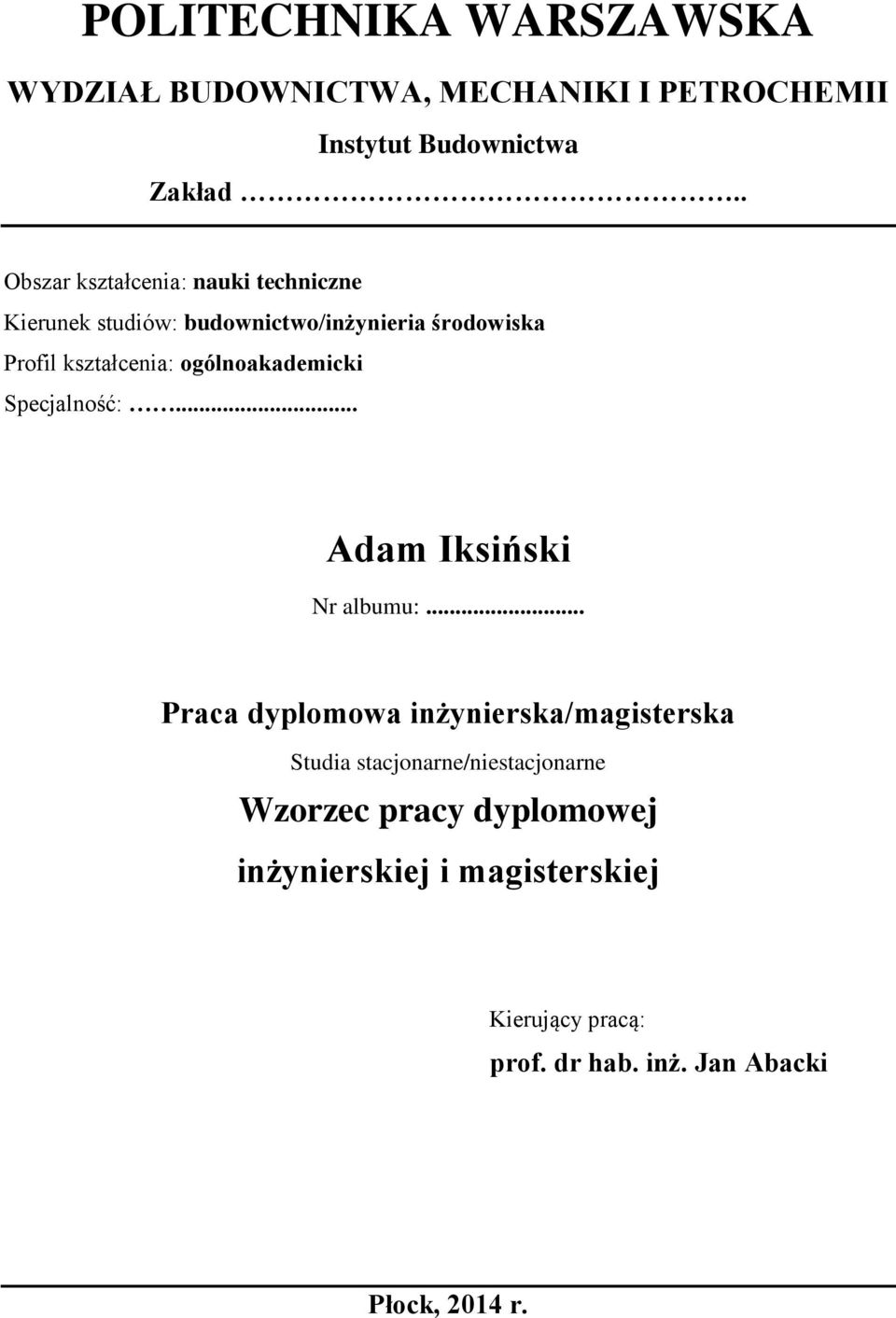 ogólnoakademicki Specjalność:... Adam Iksiński Nr albumu:.