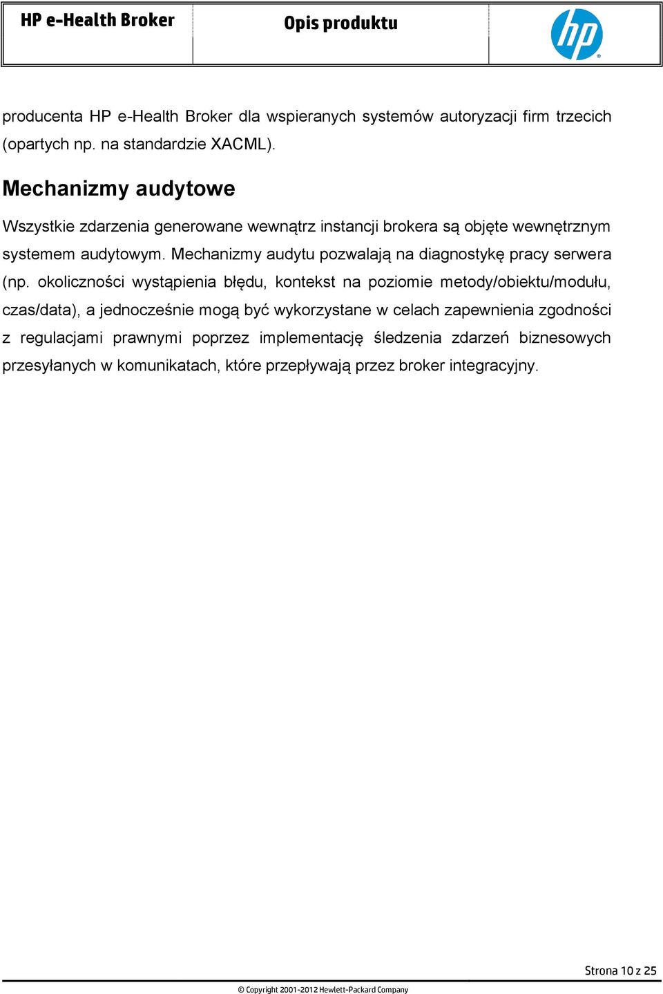 Mechanizmy audytu pozwalają na diagnostykę pracy serwera (np.
