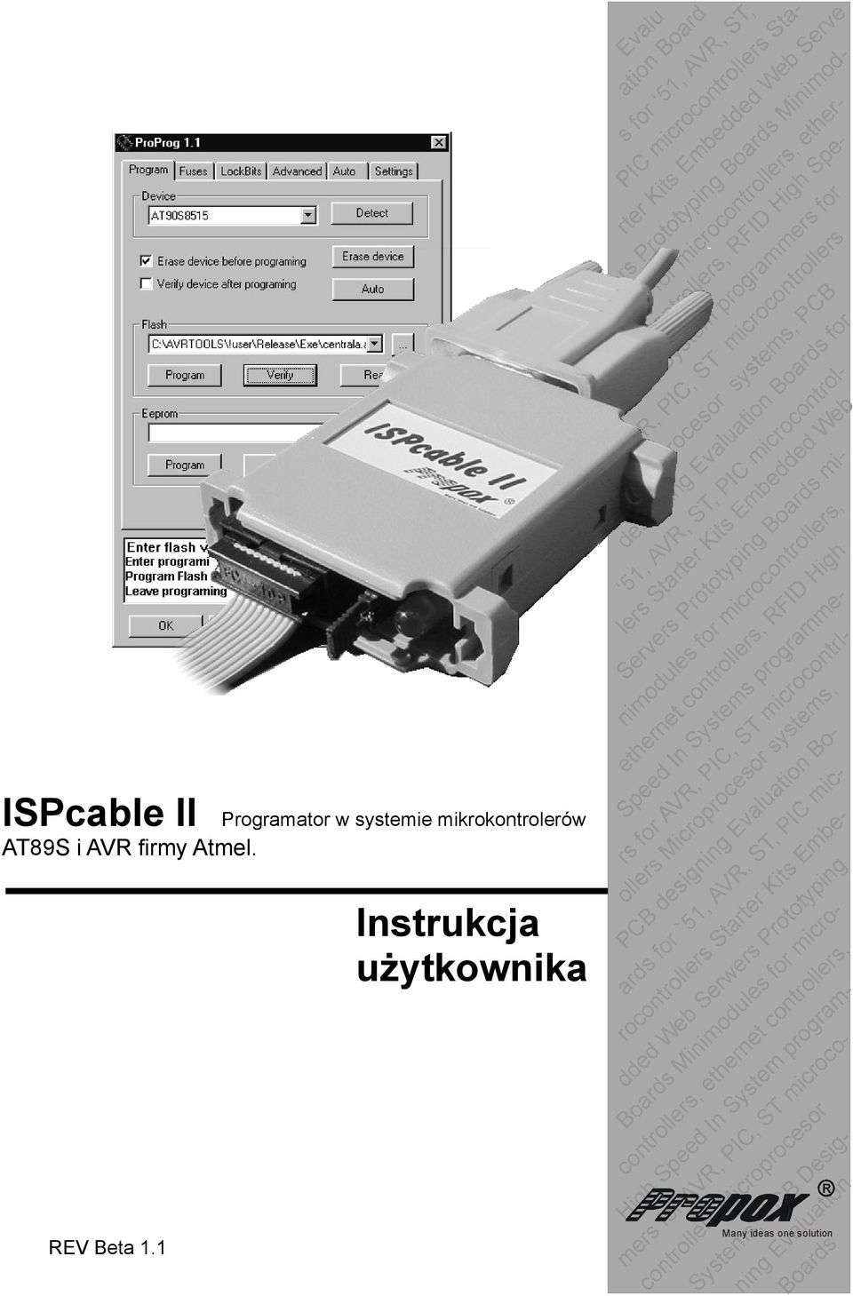 High Spe- ed In System programmers for AVR, PIC, ST microcontrollers Microprocesor systems, PCB designing Evaluation Boards for, AVR, ST, PIC microcontrollers Starter Kits Embedded Web Servers