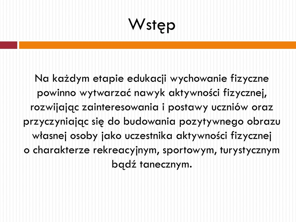 przyczyniając się do budowania pozytywnego obrazu własnej osoby jako