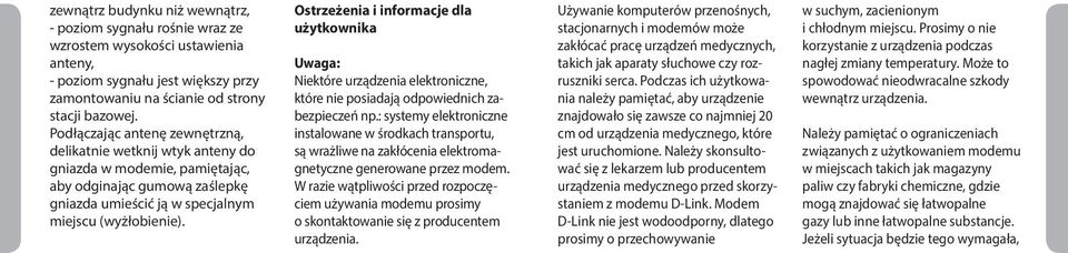 Ostrzeżenia i informacje dla użytkownika Uwaga: Niektóre urządzenia elektroniczne, które nie posiadają odpowiednich zabezpieczeń np.