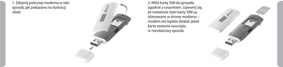 Upewnij się, że metalowe styki karty SIM są skierowane w stronę
