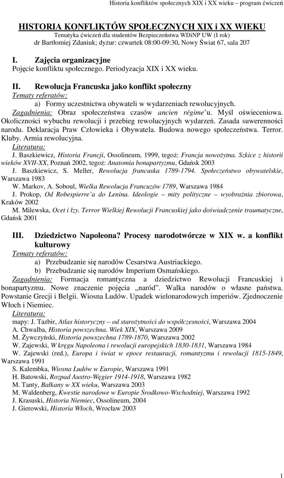 Zagadnienia: Obraz społeczeństwa czasów ancien régime u. Myśl oświeceniowa. Okoliczności wybuchu rewolucji i przebieg rewolucyjnych wydarzeń. Zasada suwerenności narodu.