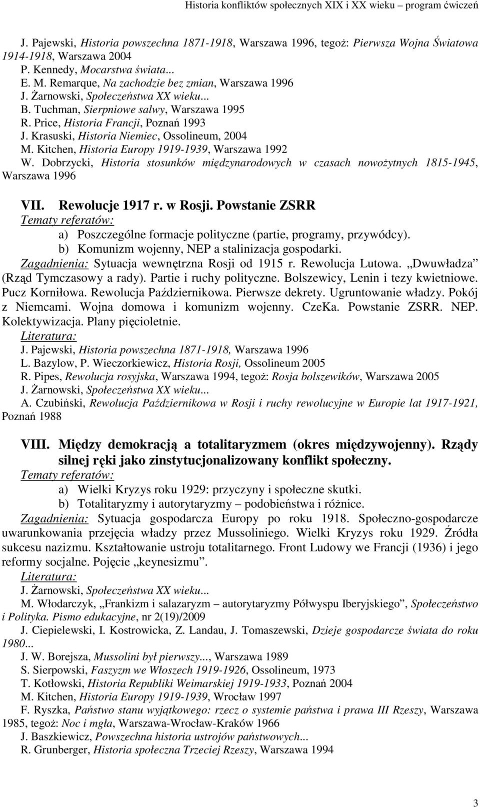 Dobrzycki, Historia stosunków międzynarodowych w czasach nowoŝytnych 1815-1945, Warszawa 1996 VII. Rewolucje 1917 r. w Rosji.