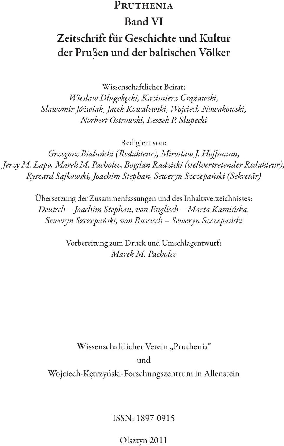 Pacholec, Bogdan Radzicki (stellvertretender Redakteur), Ryszard Sajkowski, Joachim Stephan, Seweryn Szczepański (Sekretär) Übersetzung der Zusammenfassungen und des Inhaltsverzeichnisses: Deutsch