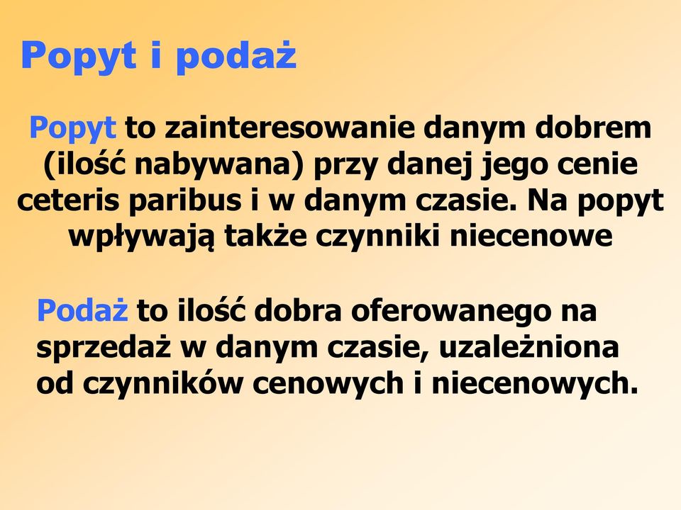 Na popyt wpływają także czynniki niecenowe Podaż to ilość dobra