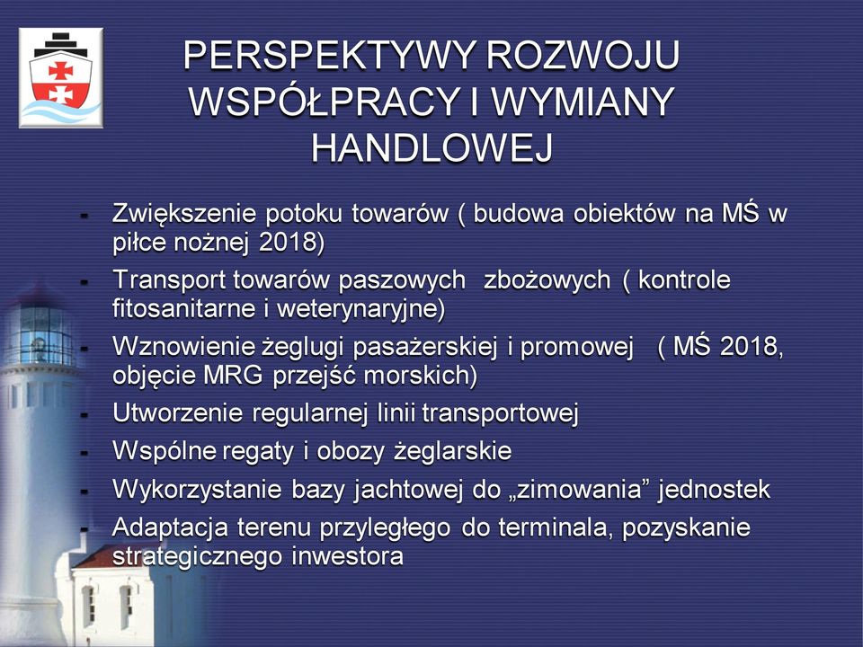 MŚ 2018, objęcie MRG przejść morskich) - Utworzenie regularnej linii transportowej - Wspólne regaty i obozy żeglarskie -