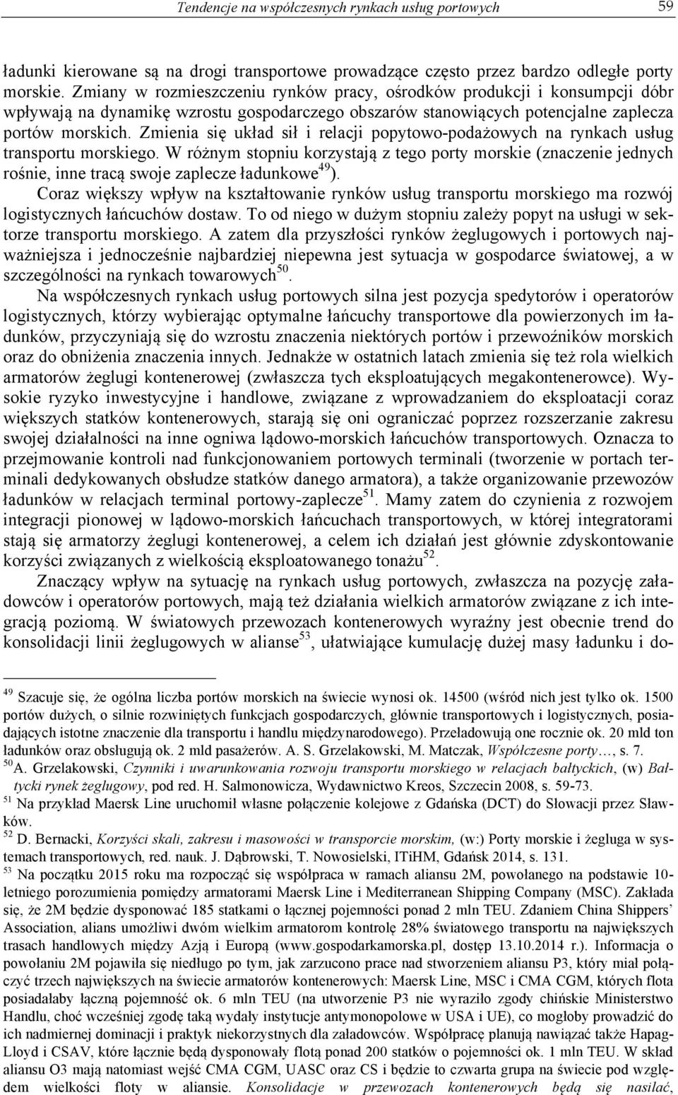Zmienia się układ sił i relacji popytowo-podażowych na rynkach usług transportu morskiego.