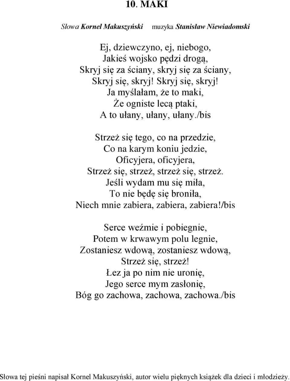 /bis Strzeż się tego, co na przedzie, Co na karym koniu jedzie, Oficyjera, oficyjera, Strzeż się, strzeż, strzeż się, strzeż.