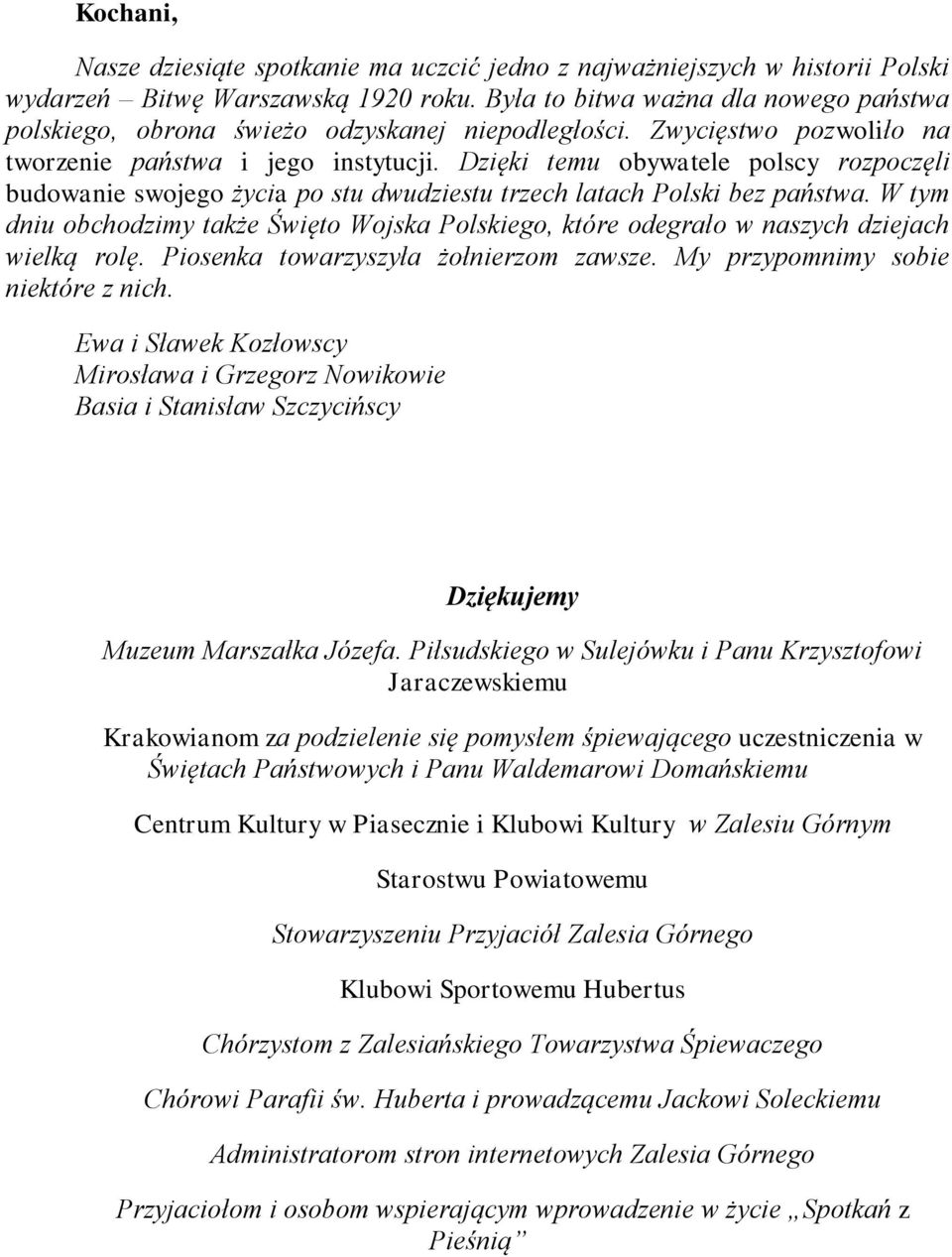 Dzięki temu obywatele polscy rozpoczęli budowanie swojego życia po stu dwudziestu trzech latach Polski bez państwa.
