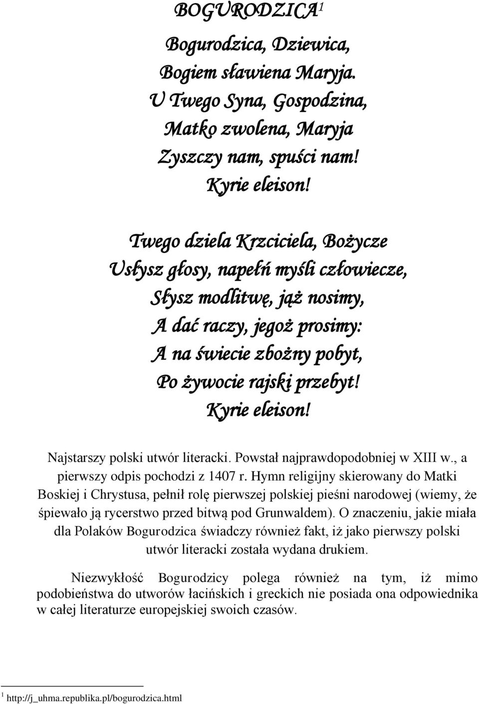 Najstarszy polski utwór literacki. Powstał najprawdopodobniej w XIII w., a pierwszy odpis pochodzi z 1407 r.
