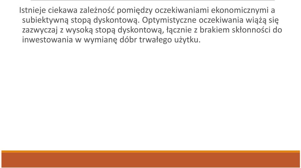 Optymistyczne oczekiwania wiążą się zazwyczaj z wysoką stopą