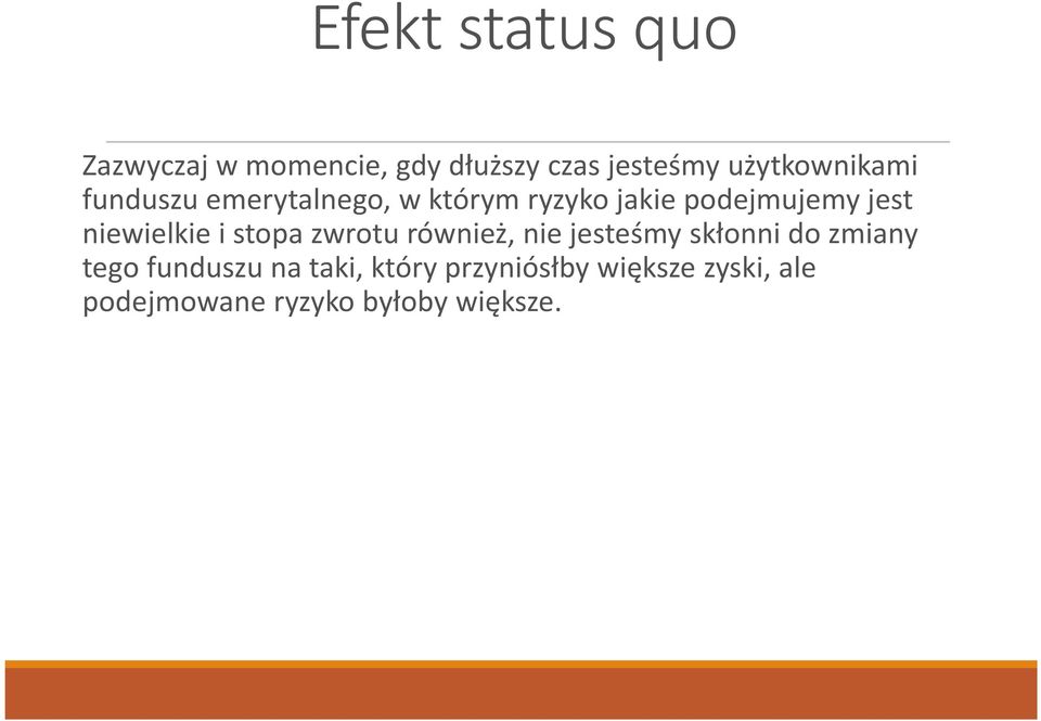 niewielkie i stopa zwrotu również, nie jesteśmy skłonni do zmiany tego