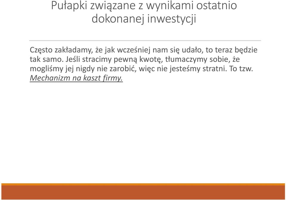 Jeśli stracimy pewną kwotę, tłumaczymy sobie, że mogliśmy jej nigdy