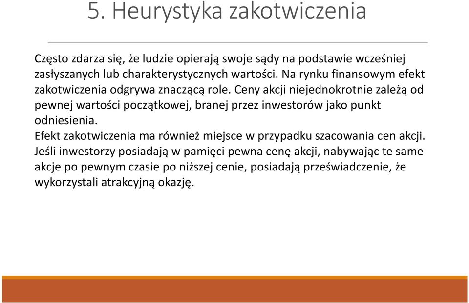 Ceny akcji niejednokrotnie zależą od pewnej wartości początkowej, branej przez inwestorów jako punkt odniesienia.