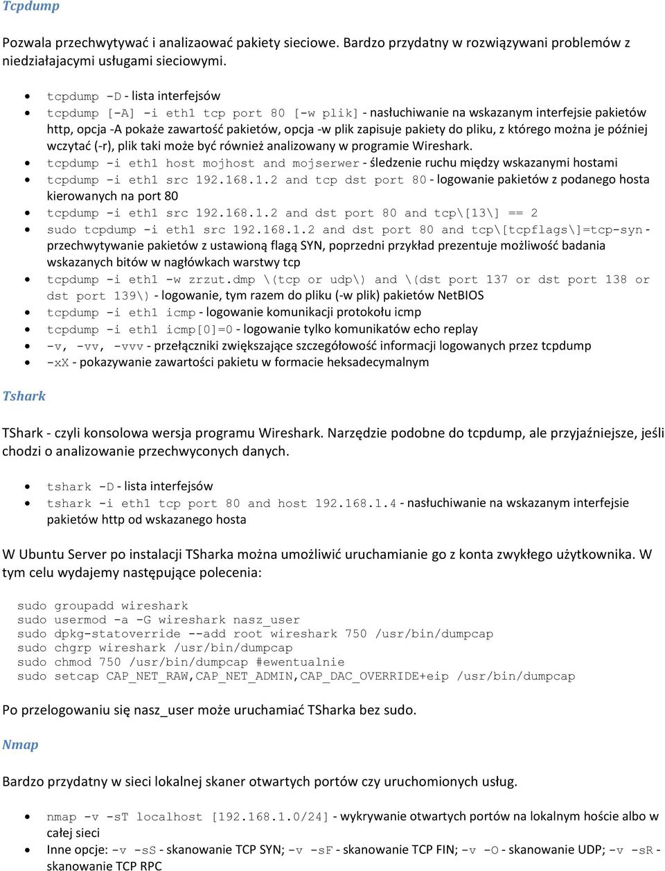 pliku, z którego można je później wczytać (-r), plik taki może być również analizowany w programie Wireshark.