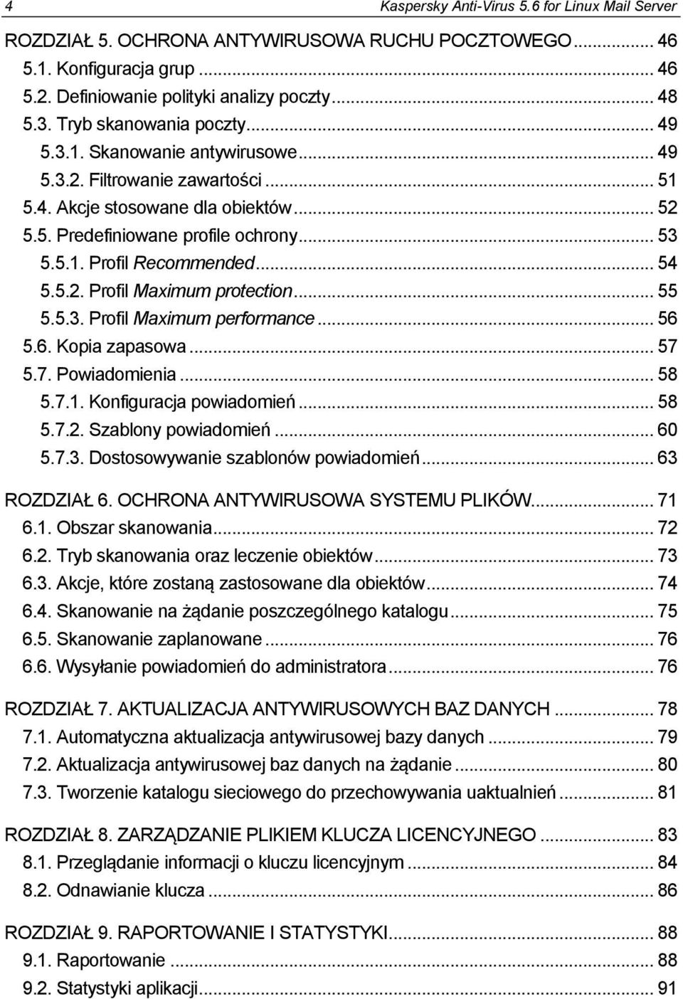 .. 54 5.5.2. Profil Maximum protection... 55 5.5.3. Profil Maximum performance... 56 5.6. Kopia zapasowa... 57 5.7. Powiadomienia... 58 5.7.1. Konfiguracja powiadomień... 58 5.7.2. Szablony powiadomień.