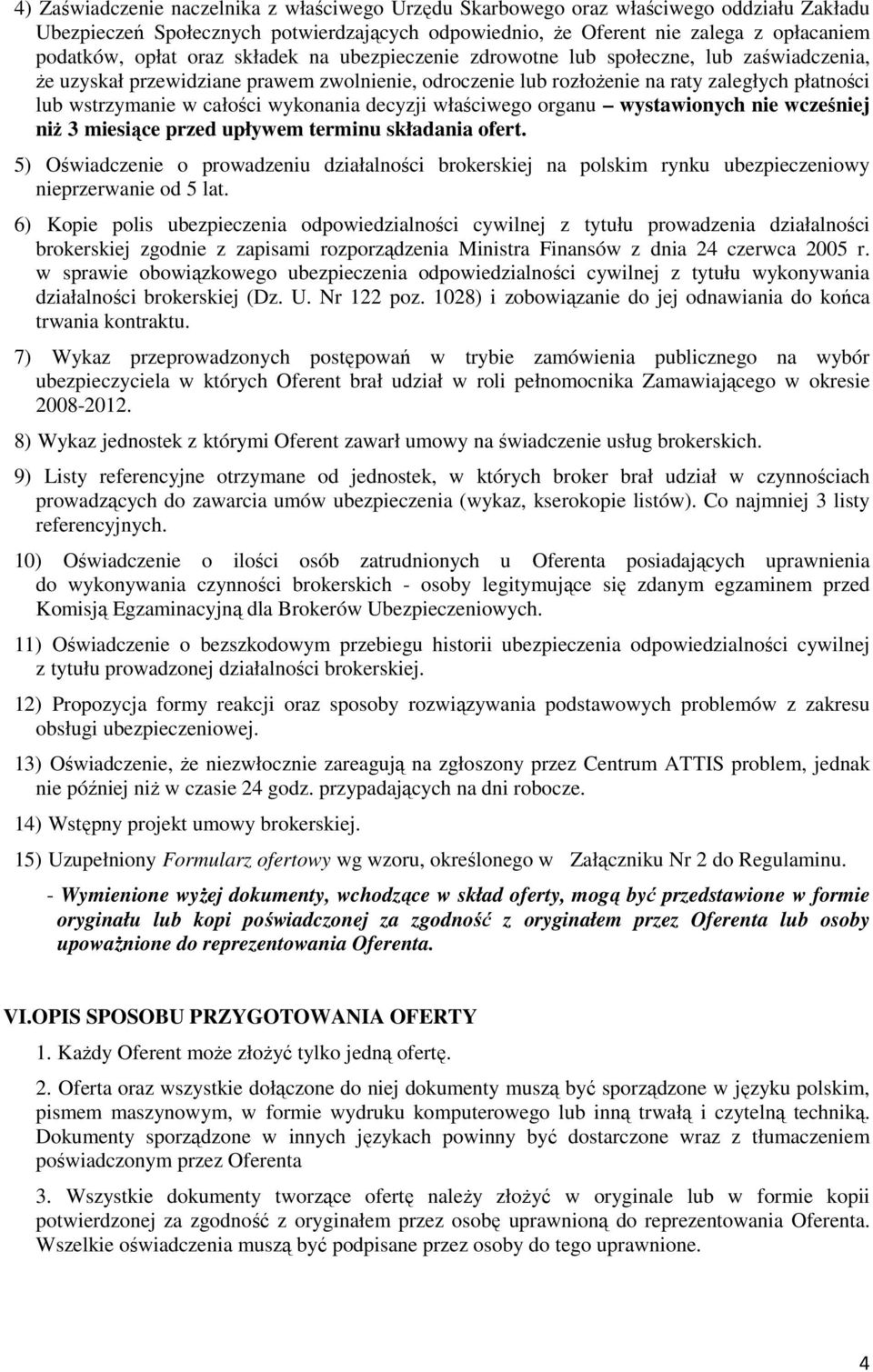 wykonania decyzji właściwego organu wystawionych nie wcześniej niż 3 miesiące przed upływem terminu składania ofert.