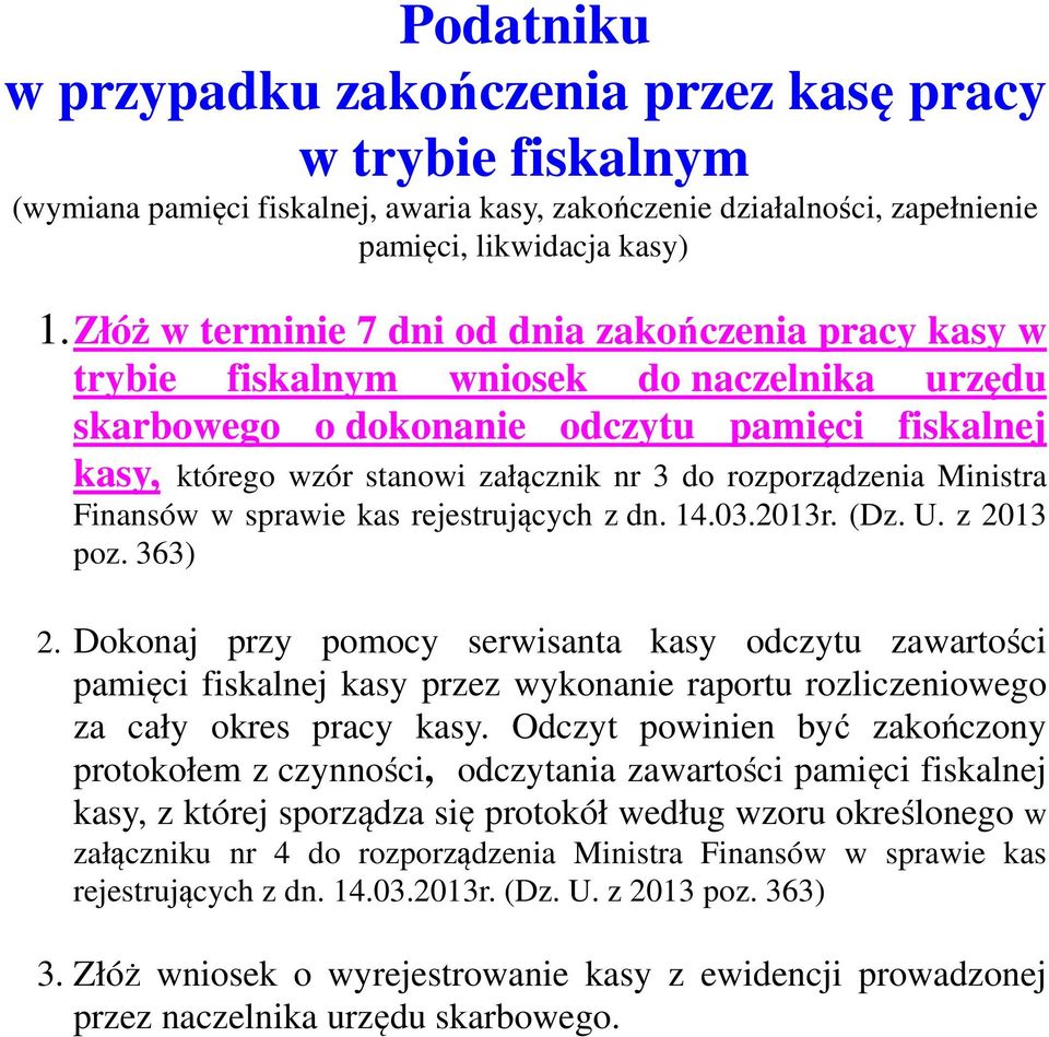 rozporządzenia Ministra Finansów w sprawie kas rejestrujących z dn. 14.03.2013r. (Dz. U. z 2013 poz. 363) 2.