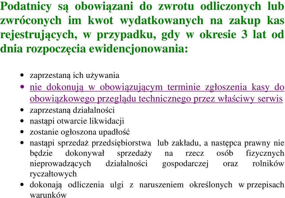 zaprzestaną działalności nastąpi otwarcie likwidacji zostanie ogłoszona upadłość nastąpi sprzedaż przedsiębiorstwa lub zakładu, a następca prawny nie będzie dokonywał