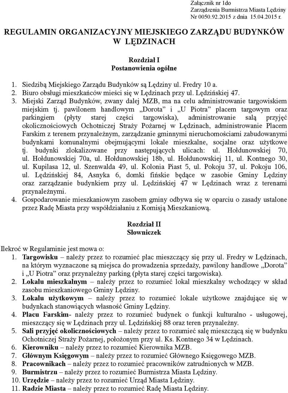 Miejski Zarząd Budynków, zwany dalej MZB, ma na celu administrowanie targowiskiem miejskim tj.