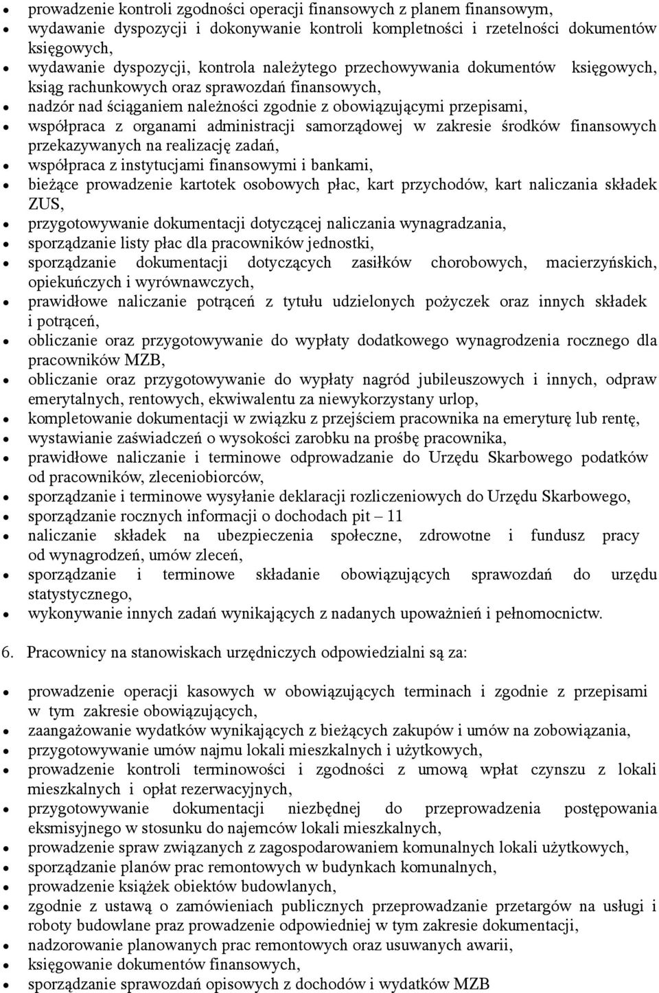 administracji samorządowej w zakresie środków finansowych przekazywanych na realizację zadań, współpraca z instytucjami finansowymi i bankami, bieżące prowadzenie kartotek osobowych płac, kart