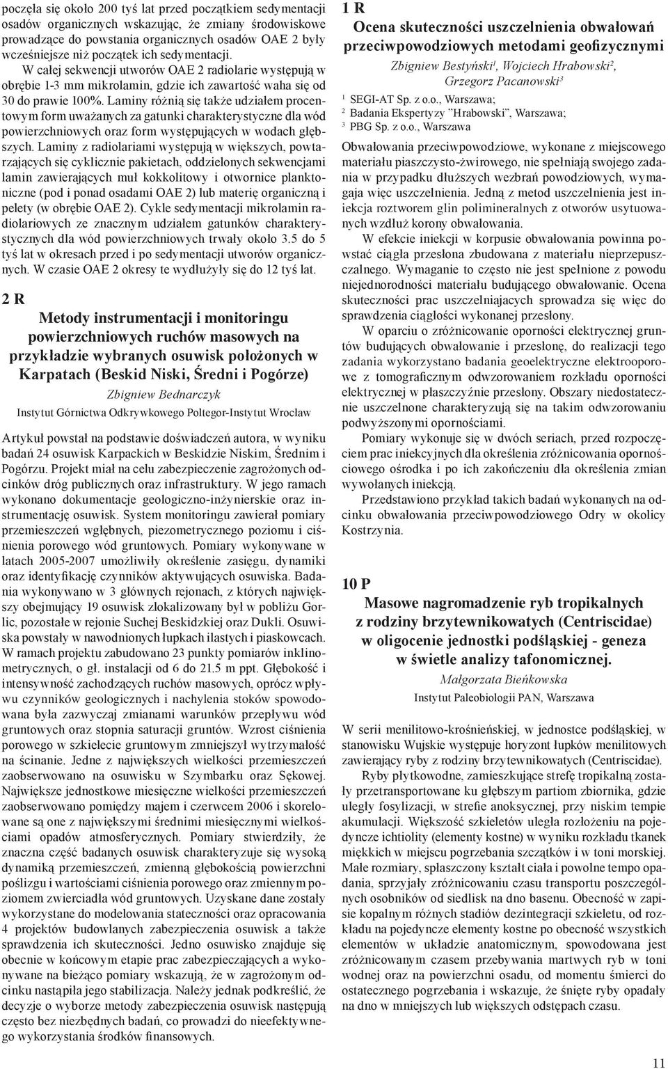 Laminy różnią się także udziałem procentowym form uważanych za gatunki charakterystyczne dla wód powierzchniowych oraz form występujących w wodach głębszych.