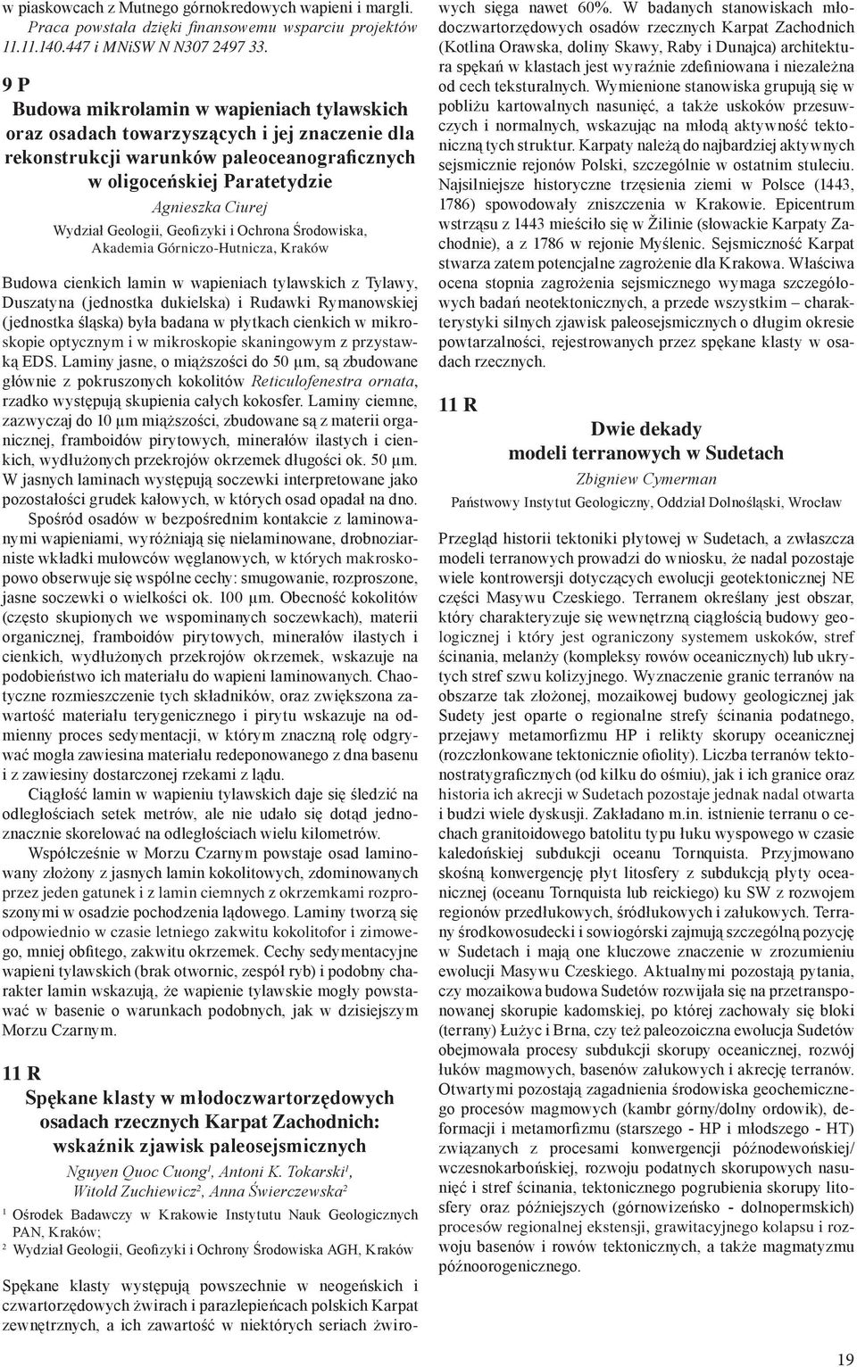 Geologii, Geofizyki i Ochrona Środowiska, Akademia Górniczo-Hutnicza, Kraków Budowa cienkich lamin w wapieniach tylawskich z Tylawy, Duszatyna (jednostka dukielska) i Rudawki Rymanowskiej (jednostka