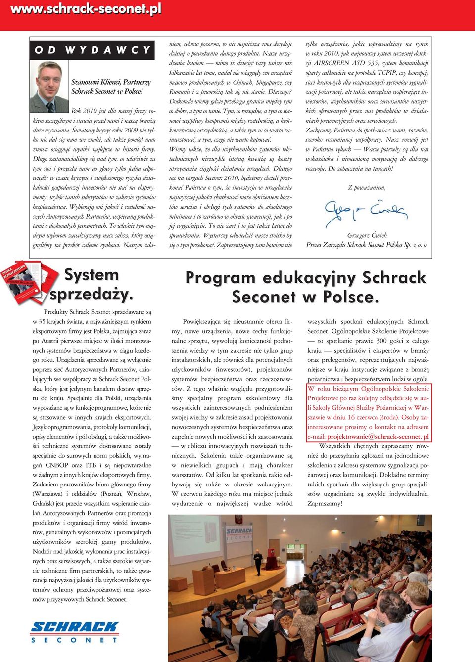 Długo zastanawialiśmy się nad tym, co właściwie za tym stoi i przyszła nam do głowy tylko jedna odpowiedź: w czasie kryzysu i zwiększonego ryzyka działalności gospodarczej inwestorów nie stać na