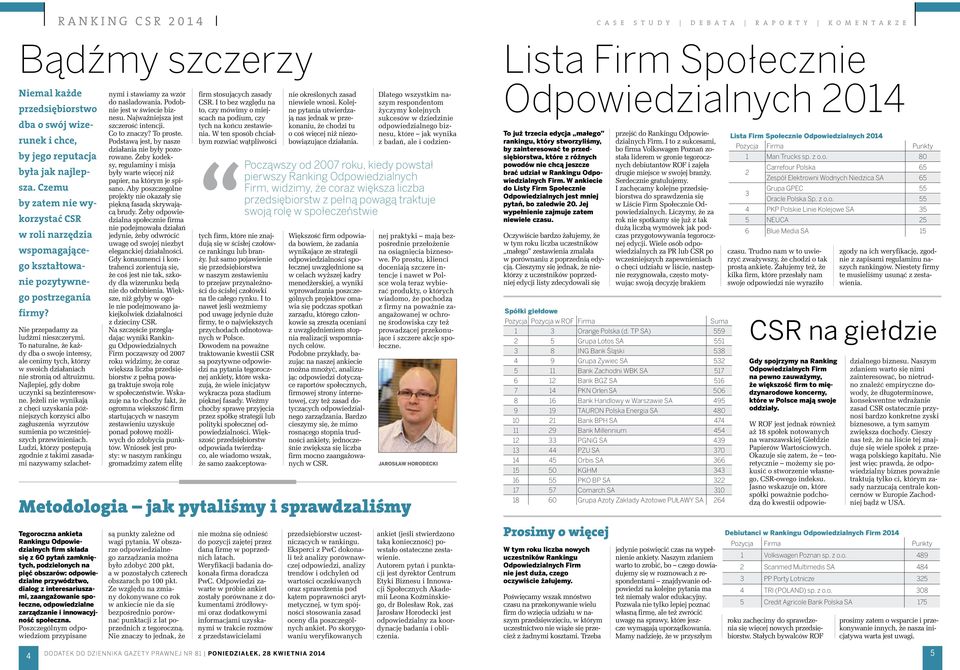 To naturalne, że każdy dba o swoje interesy, ale cenimy tych, którzy w swoich działaniach nie stronią od altruizmu. Najlepiej, gdy dobre uczynki są bezinteresowne.