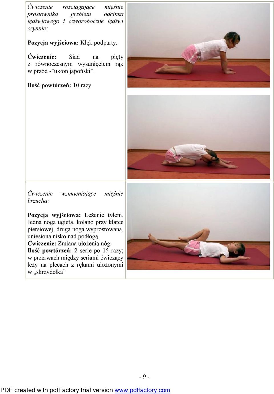 Ilość powtórzeń: 10 razy Ćwiczenie wzmacniające mięśnie brzucha: Pozycja wyjściowa: Leżenie tyłem.