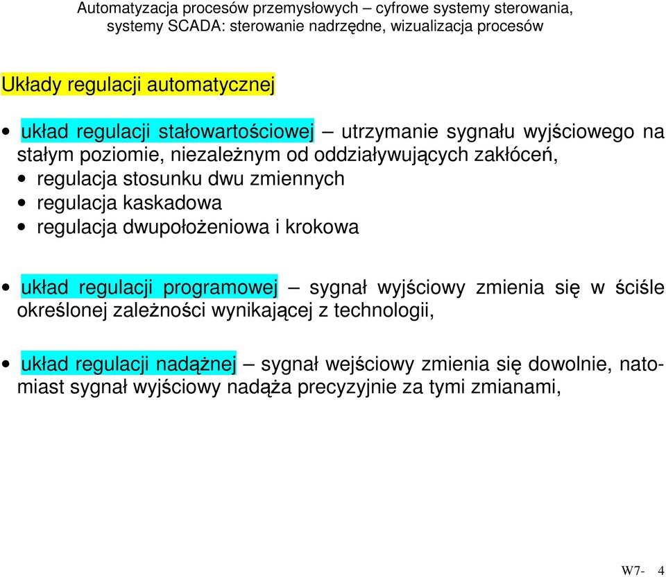 krokowa układ regulacji programowej sygnał wyjściowy zmienia się w ściśle określonej zależności wynikającej z technologii,