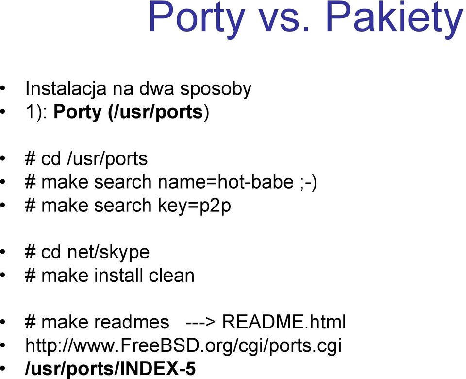/usr/ports # make search name=hot-babe ;-) # make search key=p2p