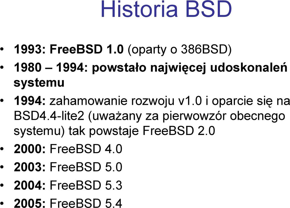 1994: zahamowanie rozwoju v1.0 i oparcie się na BSD4.