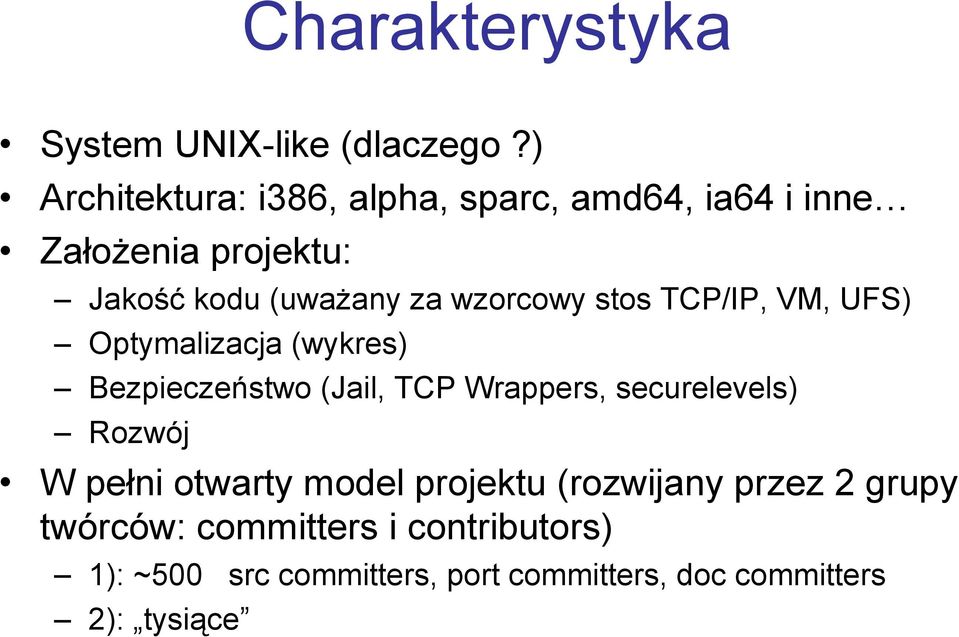 wzorcowy stos TCP/IP, VM, UFS) Optymalizacja (wykres) Bezpieczeństwo (Jail, TCP Wrappers, securelevels)