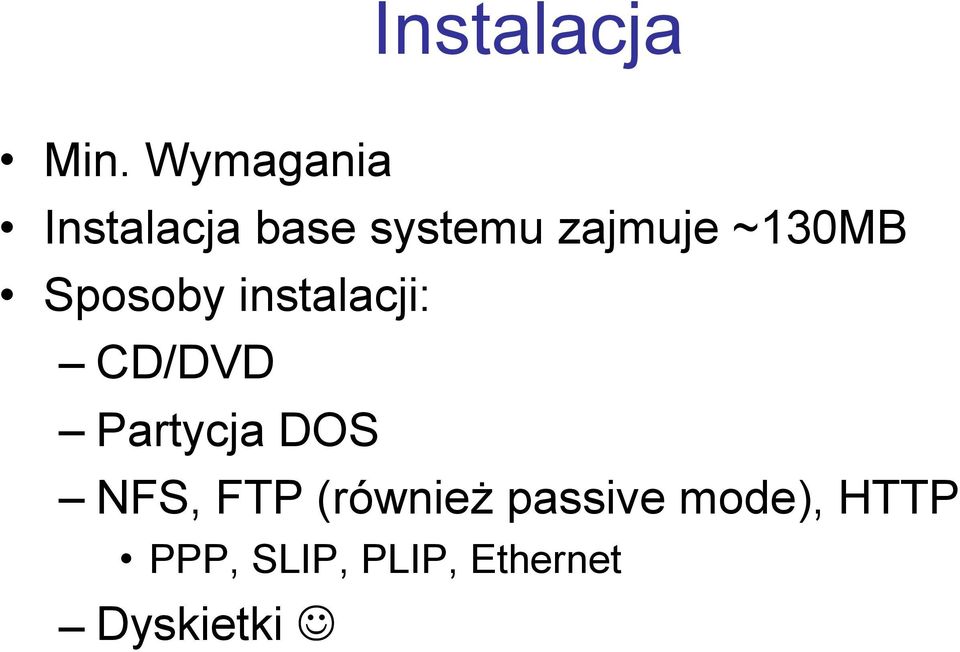 ~130MB Sposoby instalacji: CD/DVD Partycja