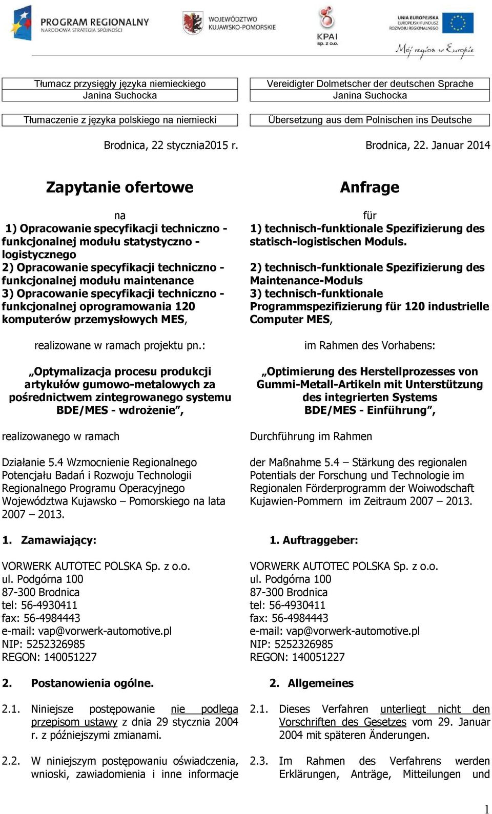 specyfikacji techniczno - funkcjonalnej modułu maintenance 3) Opracowanie specyfikacji techniczno - funkcjonalnej oprogramowania 120 komputerów przemysłowych MES, realizowane w ramach projektu pn: