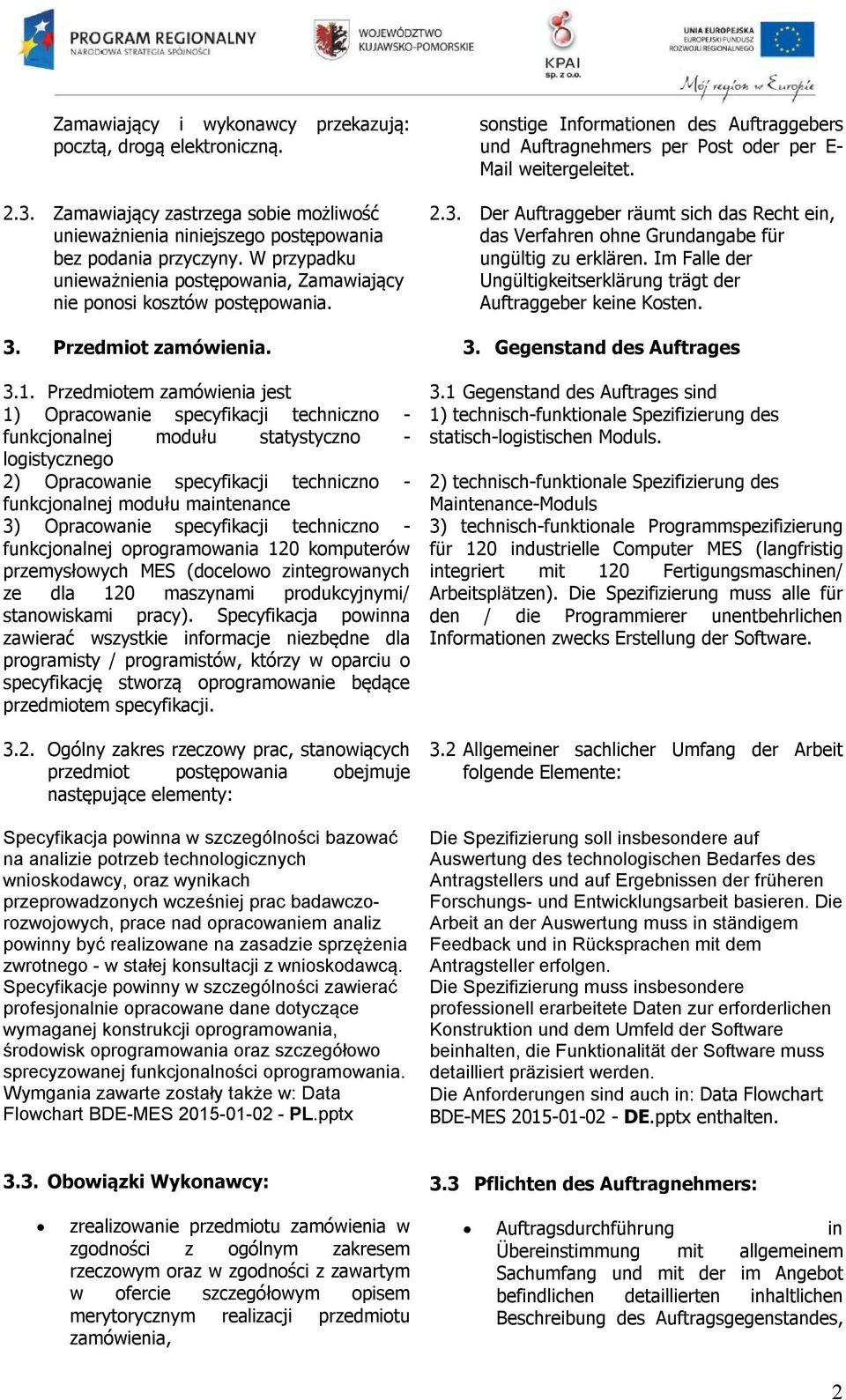 logistycznego 2) Opracowanie specyfikacji techniczno - funkcjonalnej modułu maintenance 3) Opracowanie specyfikacji techniczno - funkcjonalnej oprogramowania 120 komputerów przemysłowych MES