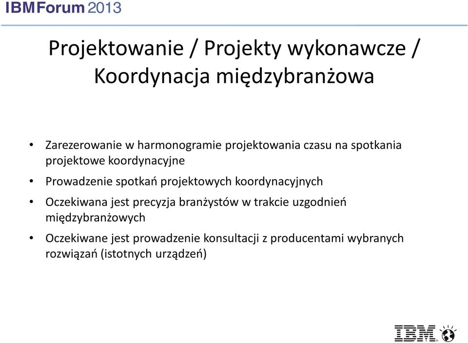 projektowych koordynacyjnych Oczekiwana jest precyzja branżystów w trakcie uzgodnień