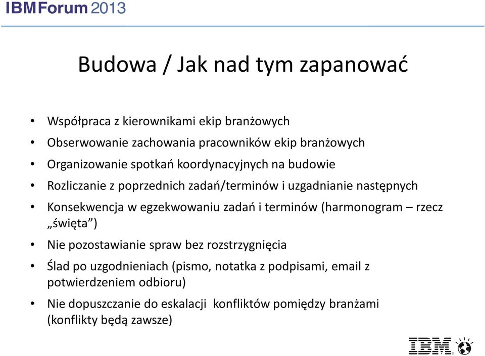 egzekwowaniu zadań i terminów (harmonogram rzecz święta ) Nie pozostawianie spraw bez rozstrzygnięcia Ślad po uzgodnieniach