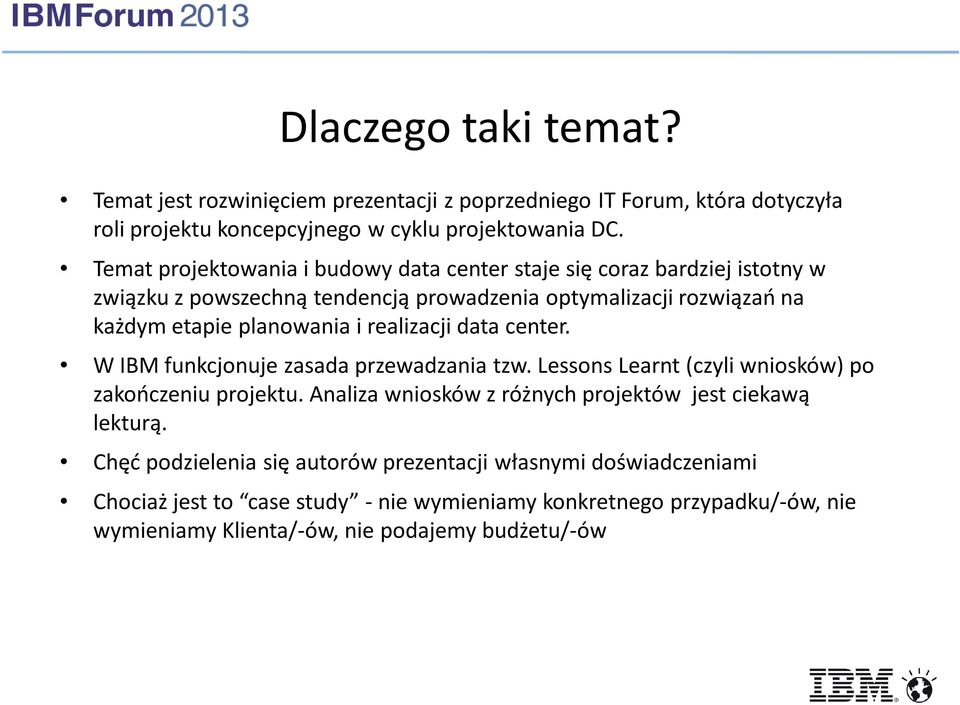 realizacji data center. W IBM funkcjonuje zasada przewadzania tzw. Lessons Learnt (czyli wniosków) po zakończeniu projektu.