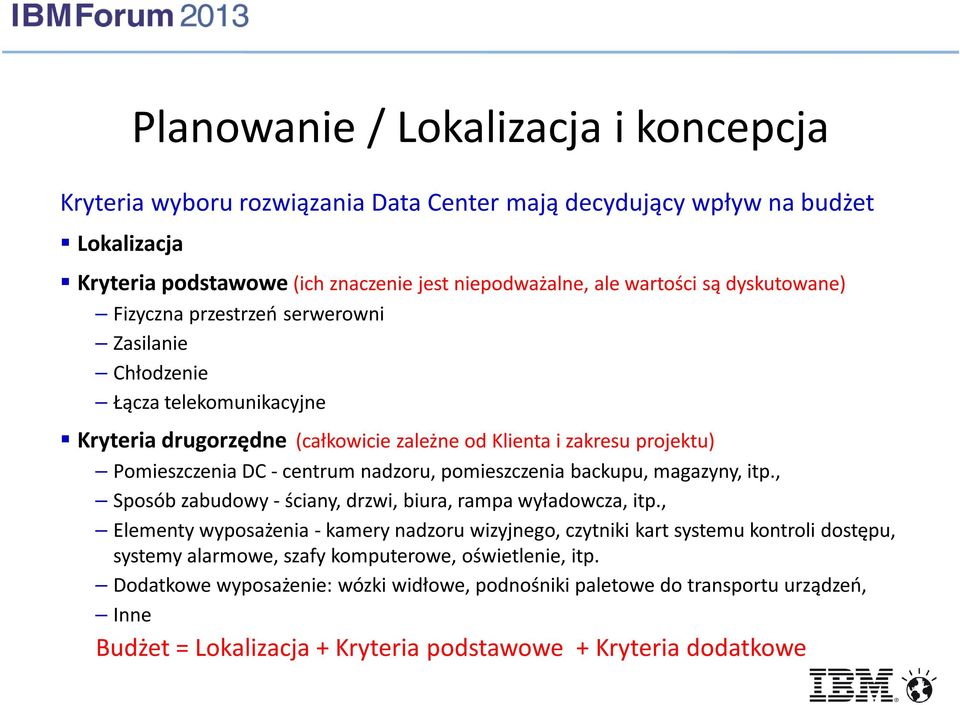 nadzoru, pomieszczenia backupu, magazyny, itp., Sposób zabudowy - ściany, drzwi, biura, rampa wyładowcza, itp.