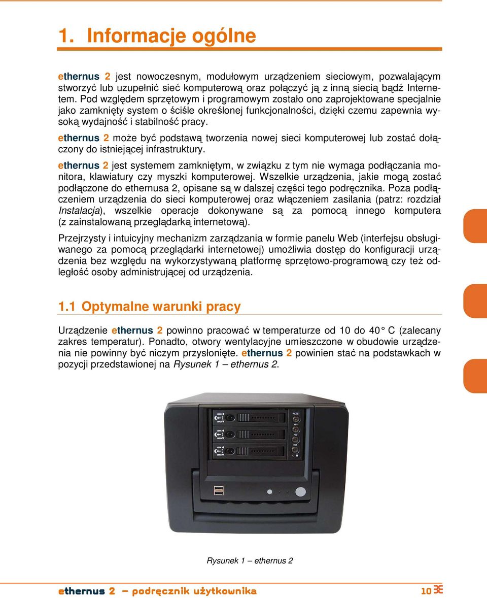 2 mŝe być pdstawą twrzenia nwej sieci kmputerwej lub zstać dłączny d istniejącej infrastruktury.