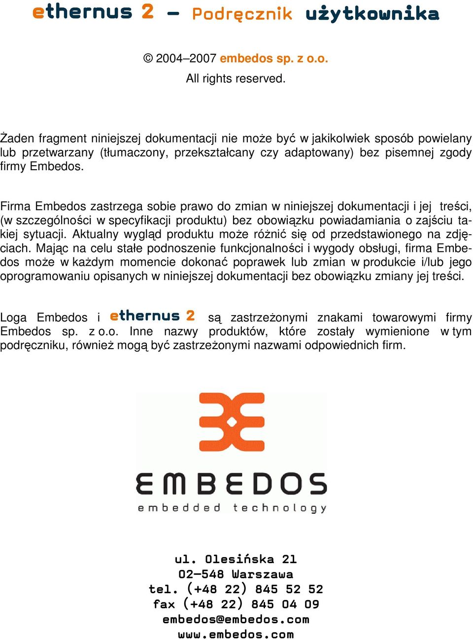 Firma Embeds zastrzega sbie praw d zmian w niniejszej dkumentacji i jej treści, (w szczególnści w specyfikacji prduktu) bez bwiązku pwiadamiania zajściu takiej sytuacji.
