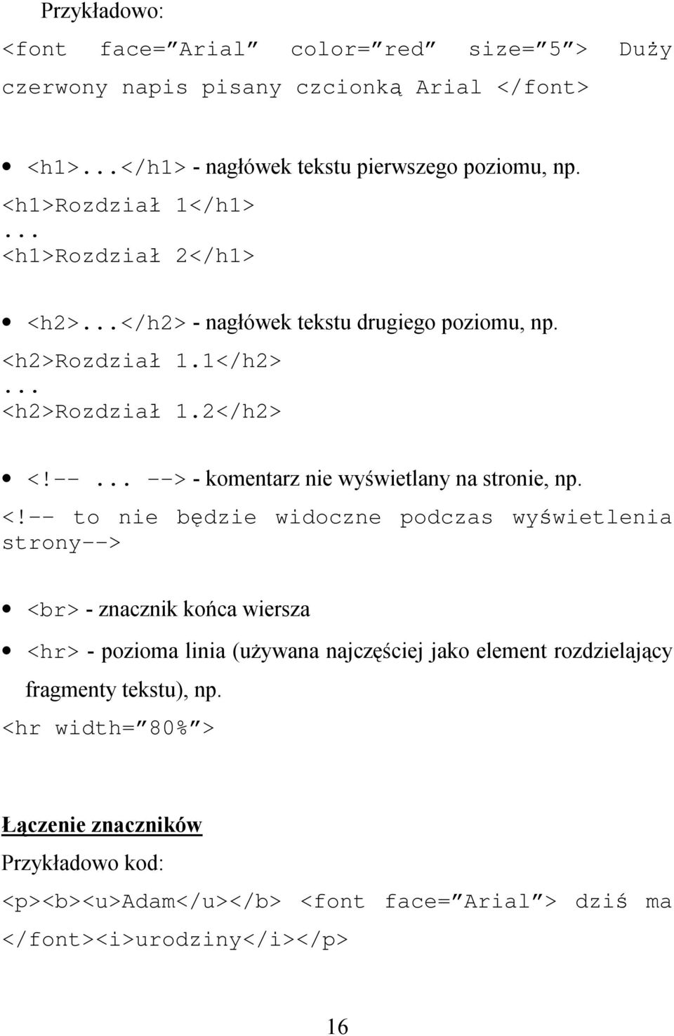 .. --> - komentarz nie wyświetlany na stronie, np. <!