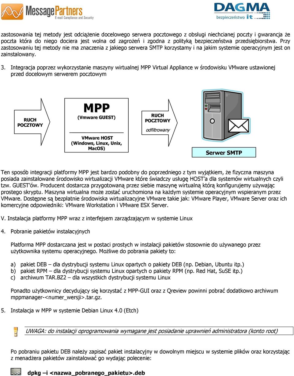 Integracja poprzez wykorzystanie maszyny wirtualnej MPP Virtual Appliance w środowisku VMware ustawionej przed docelowym serwerem pocztowym MPP (Vmware GUEST) VMware HOST (Windows, Linux, Unix,