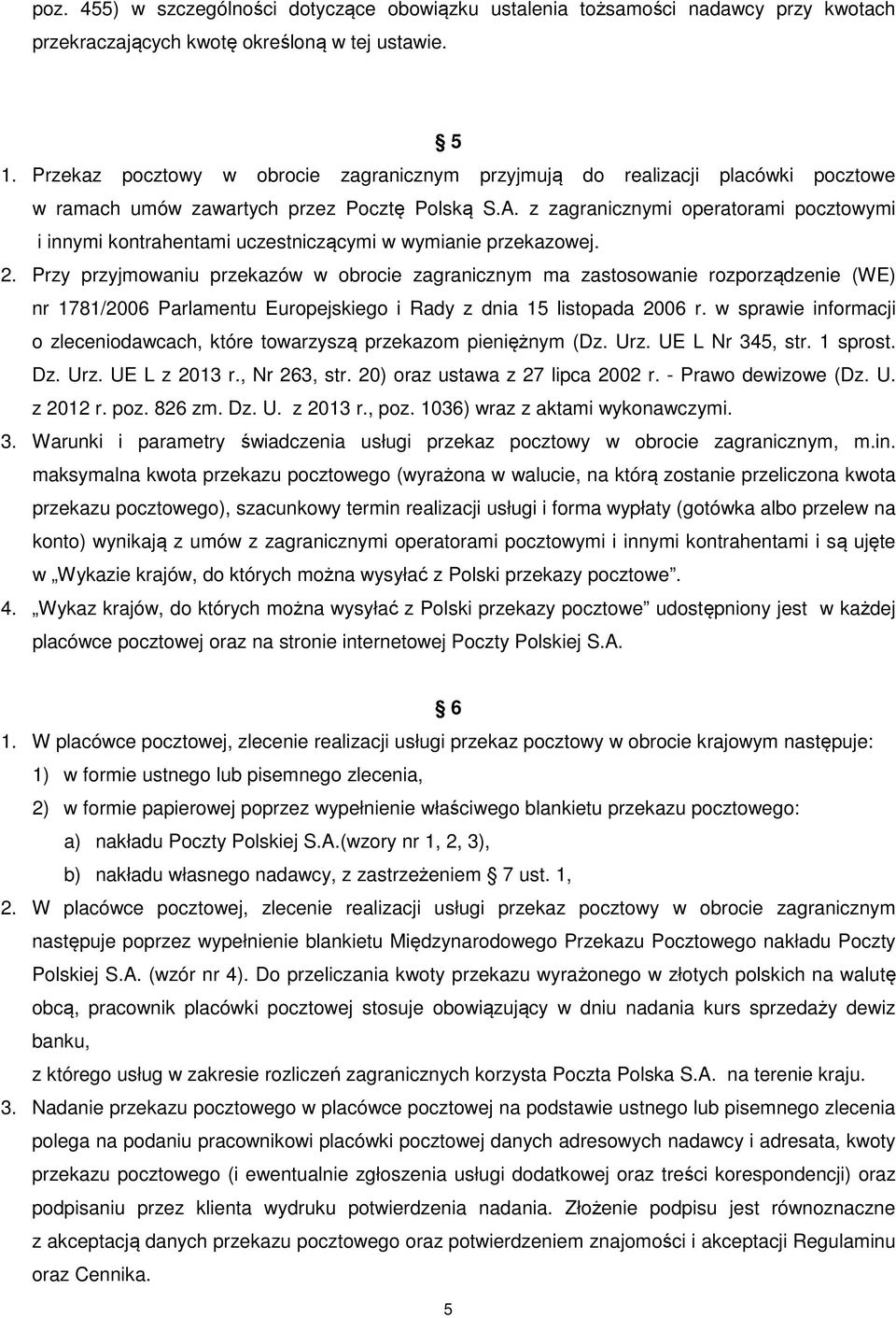 z zagranicznymi operatorami pocztowymi i innymi kontrahentami uczestniczącymi w wymianie przekazowej. 2.