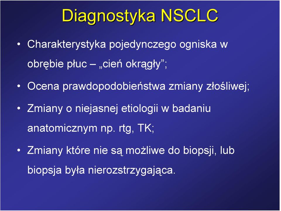 Zmiany o niejasnej etiologii w badaniu anatomicznym np.