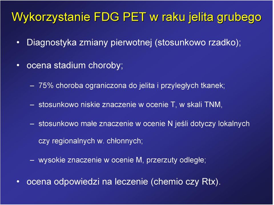 ocenie T, w skali TNM, stosunkowo małe znaczenie w ocenie N jeśli dotyczy lokalnych czy regionalnych w.