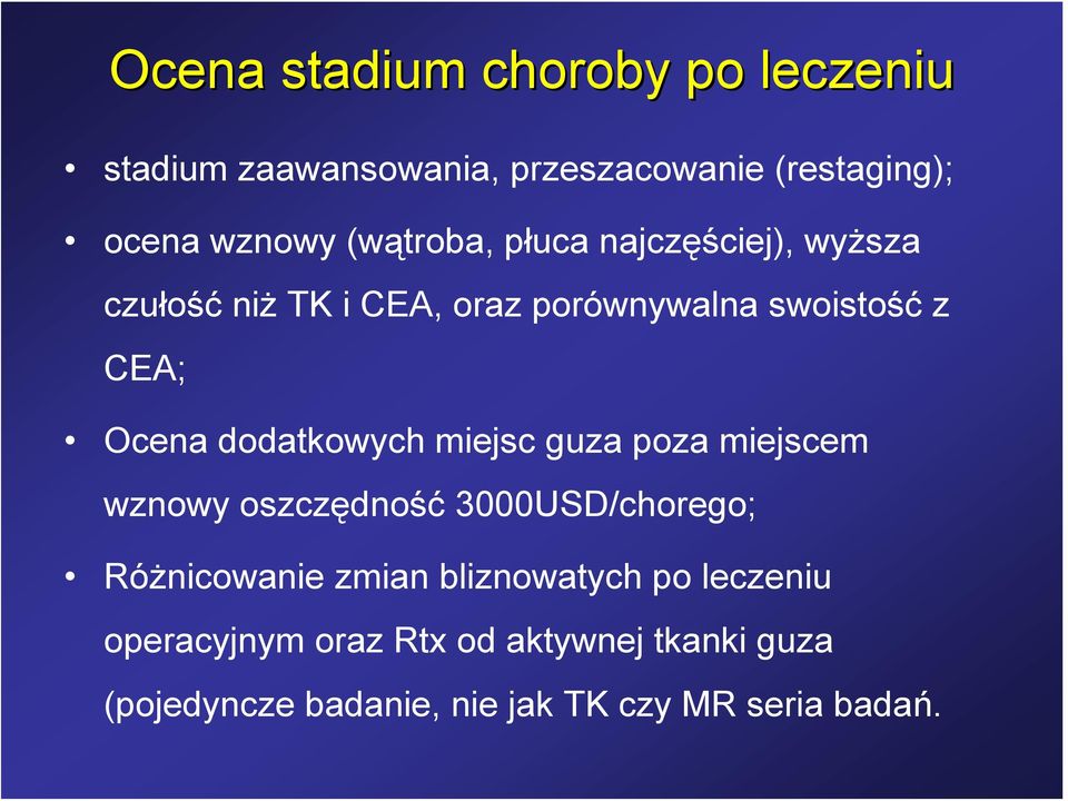 dodatkowych miejsc guza poza miejscem wznowy oszczędność 3000USD/chorego; Różnicowanie zmian